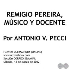 REMIGIO PEREIRA, MÚSICO Y DOCENTE -  Por ANTONIO V. PECCI - Sábado, 12 de Marzo de 2022